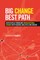 Big Change, Best Path