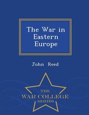The War in Eastern Europe - War College Series