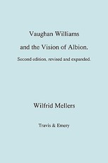 Vaughan Williams and the Vision of Albion. (Second Revised Edition).