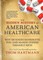 The Hidden History of American Healthcare