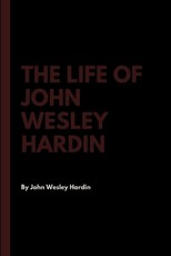The Life of John Wesley Hardin