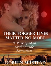 Their Former Lives Matter No More: A Pair of Mail Order Bride Romances