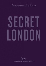 An Opinionated Guide to Secret London