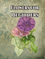 Flowers for Beginners