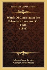 Words Of Consolation For Friends Of Love And Of Faith (1881)