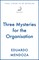 Three Mysteries for the Organisation