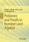 Problems and Proofs in Numbers and Algebra