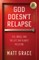 God Doesn't Relapse