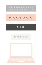 The Ridiculously Simple Guide to the New MacBook Air