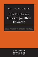 The Trinitarian Ethics of Jonathan Edwards