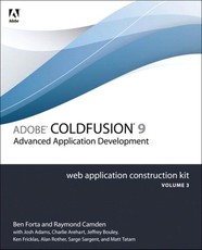 Adobe ColdFusion 9 Web Application Construction Kit, Volume 3