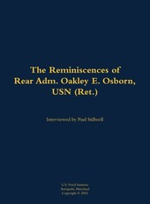 Reminiscences of Rear Adm. Oakley E. Osborn, USN (Ret.)