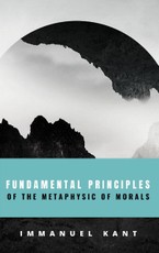 Kant, I: Fundamental Principles of the Metaphysic of Morals