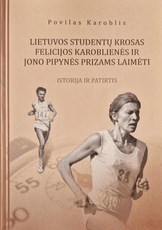 Lietuvos studentų krosas Felicijos Karoblienės ir Jono Pipynės prizams laimėti: istorija ir patirtis