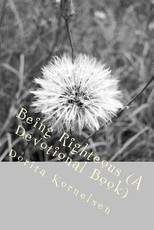 Being Righteous (A Devotional Book)