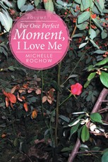 Rochow, M: For One Perfect Moment, I Love Me