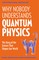 Why Nobody Understands Quantum Physics