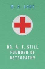 Dr. A. T. Still Founder of Osteopathy