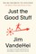Vandehei, J: Just the Good Stuff