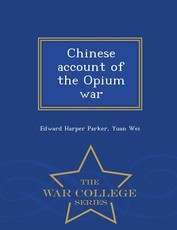Chinese Account of the Opium War - War College Series