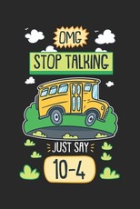Omg Stop Talking Just Say 10-4