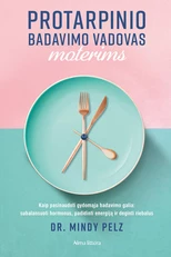 Protarpinio badavimo vadovas moterims. Kaip pasinaudoti gydomąja badavimo galia: subalansuoti hormonus, padidinti energiją ir deginti riebalus