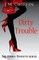 Dirty Trouble