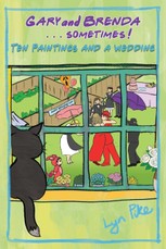 GARY AND BRENDA . . . Sometimes! Ten Paintings and a Wedding