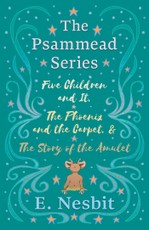 Five Children and It, The Phoenix and the Carpet, and The Story of the Amulet