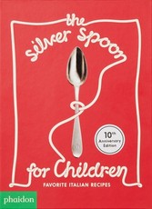 The Silver Spoon for Children New Edition, Favorite Italian Recipes