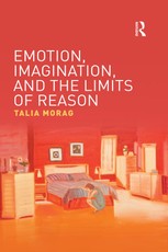 Morag, T: Emotion, Imagination, and the Limits of Reason