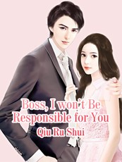 Boss, I won't Be Responsible for You