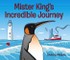Mister King's Incredible Journey