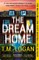 Logan, T: Dream Home