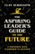 The Aspiring Leader's Guide to the Future