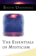 The Essentials of Mysticism and Other Essays