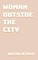 Woman Outside the City