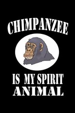 Chimpanzee Is My Spirit Animal