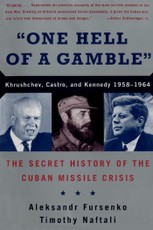 "One Hell of a Gamble": Khrushchev, Castro, and Kennedy, 1958-1964
