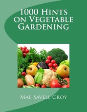 1000 Hints on Vegetable Gardening