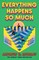 Everything Happens So Much