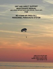 Unit and Direct Support Maintenance Manual (Including Repair Parts and Special Tools List) For MC-4 RAM Air Free-Fall Personnel Parachute System