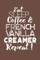 Eat Sleep Coffee & French Vanilla Creamer Repeat!