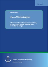 Life of Shankarpur. A Physical & Socio-Economic Case Study of the Coastal Erosion Affected Area of the Bay of Bengal