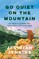 Go Quiet on the Mountain