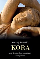 Kora. Apie ligonius, ligas ir medicinos sielos paieškas
