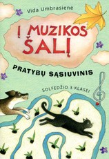 Į Muzikos šalį. Solfedžio 3 klasei. Pratybų sąsiuvinis