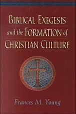 Biblical Exegesis and the Formation of Christian Culture