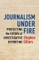 Journalism Under Fire