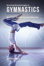 Becoming Mentally Tougher In Gymnastics by Using Meditation